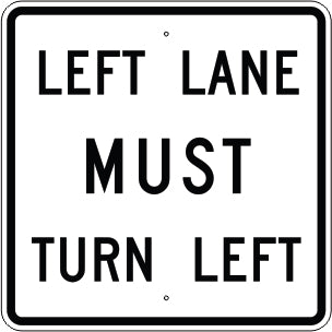 LEFT LANE MUST TURN LEFT - REGULATORY TRAFFIC SIGN