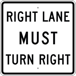 RIGHT LANE MUST TURN RIGHT - REGULATORY TRAFFIC SIGN
