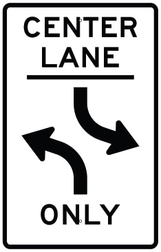 CENTER LANE LEFT AND RIGHT ARROWS ONLY - REGULATORY TRAFFIC SIGN