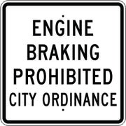 ENGINE BRAKING PROHIBITED CITY ORDINANCE - REGULATORY TRAFFIC SIGN - ENGINE BRAKING PROHIBITED CITY ORDINANCE - REGULATORY TRAFFIC SIGN, 36X36, Aluminum (.080) EGP Reflective