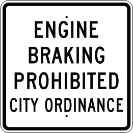 ENGINE BRAKING PROHIBITED CITY ORDINANCE - REGULATORY TRAFFIC SIGN