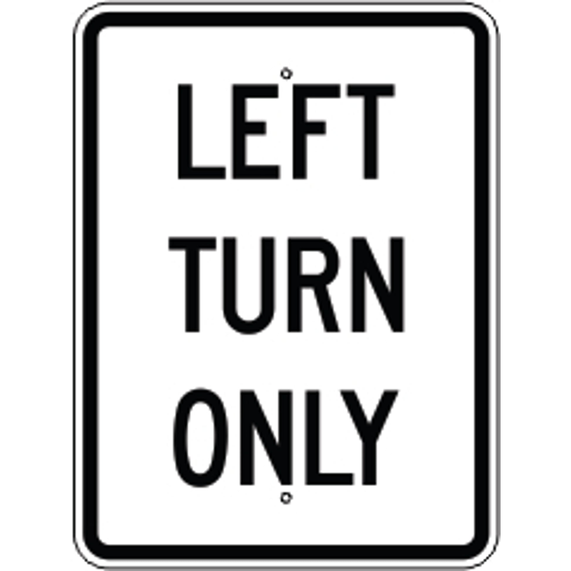 LEFT TURN ONLY - REGULATORY TRAFFIC SIGN - LEFT TURN ONLY - REGULATORY TRAFFIC SIGN, 24X18, Aluminum (.080) EGP Reflective