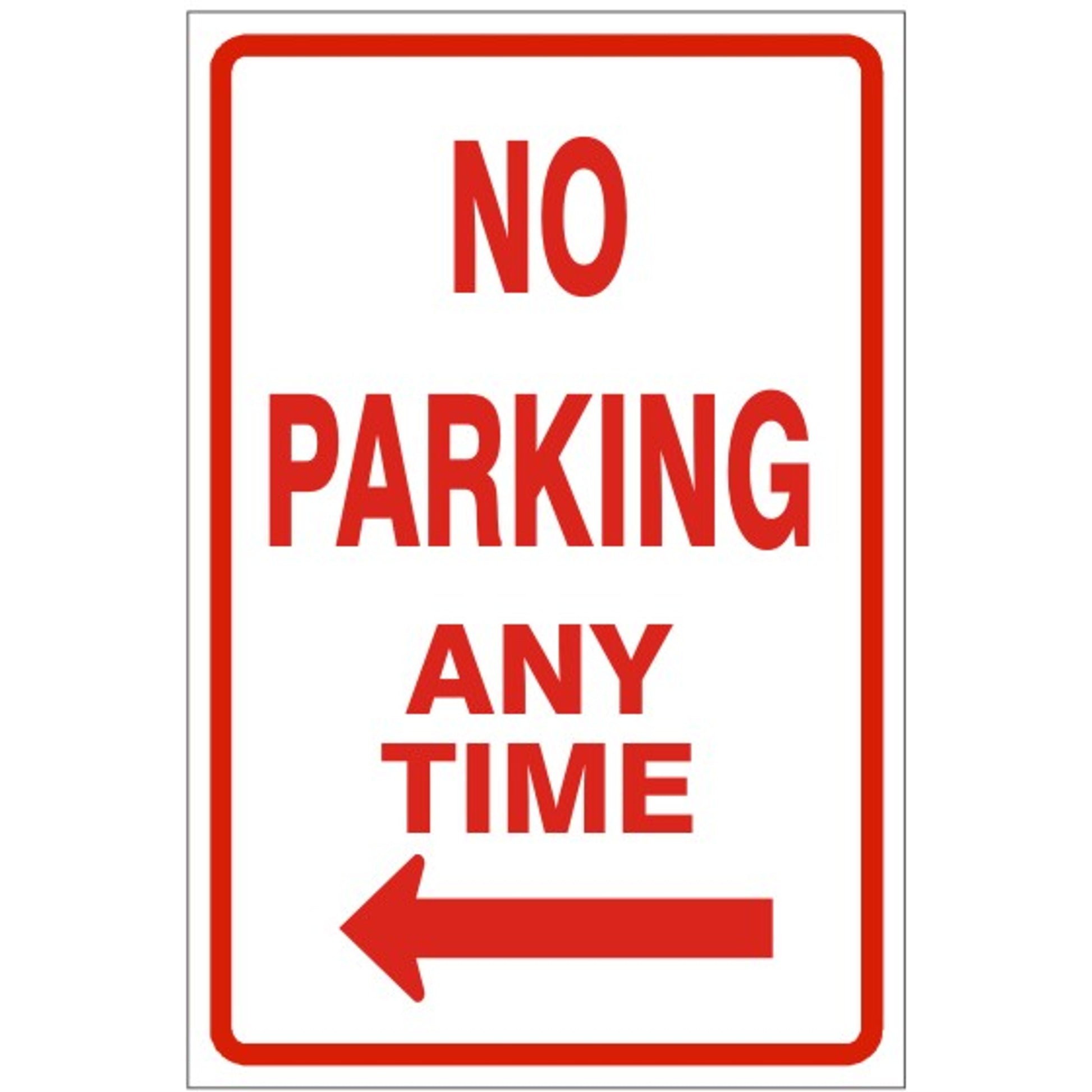 NO PARKING ANY TIME LEFT ARROW - PARKING CONTROL SIGNS - NO PARKING ANY TIME LEFT ARROW - PARKING CONTROL SIGNS, 18X12, Aluminum (.080) EGP Reflective