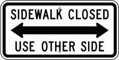 SIDEWALK CLOSED RIGHT ARROW USE OTHER SIDE - REGULATORY TRAFFIC SIGN