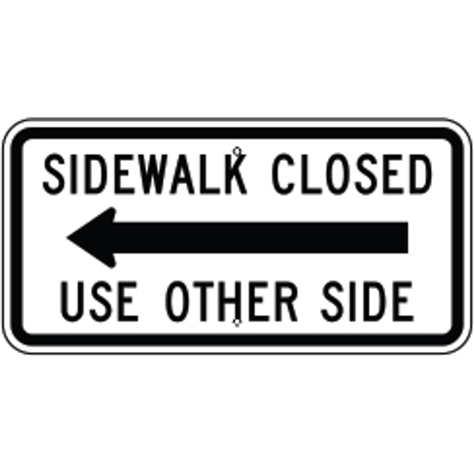SIDEWALK CLOSED LEFT ARROW USE OTHER SIDE - REGULATORY TRAFFIC SIGN - SIDEWALK CLOSED LEFT ARROW USE OTHER SIDE - REGULATORY TRAFFIC SIGN, 12X24, Aluminum (.080) EGP Reflective