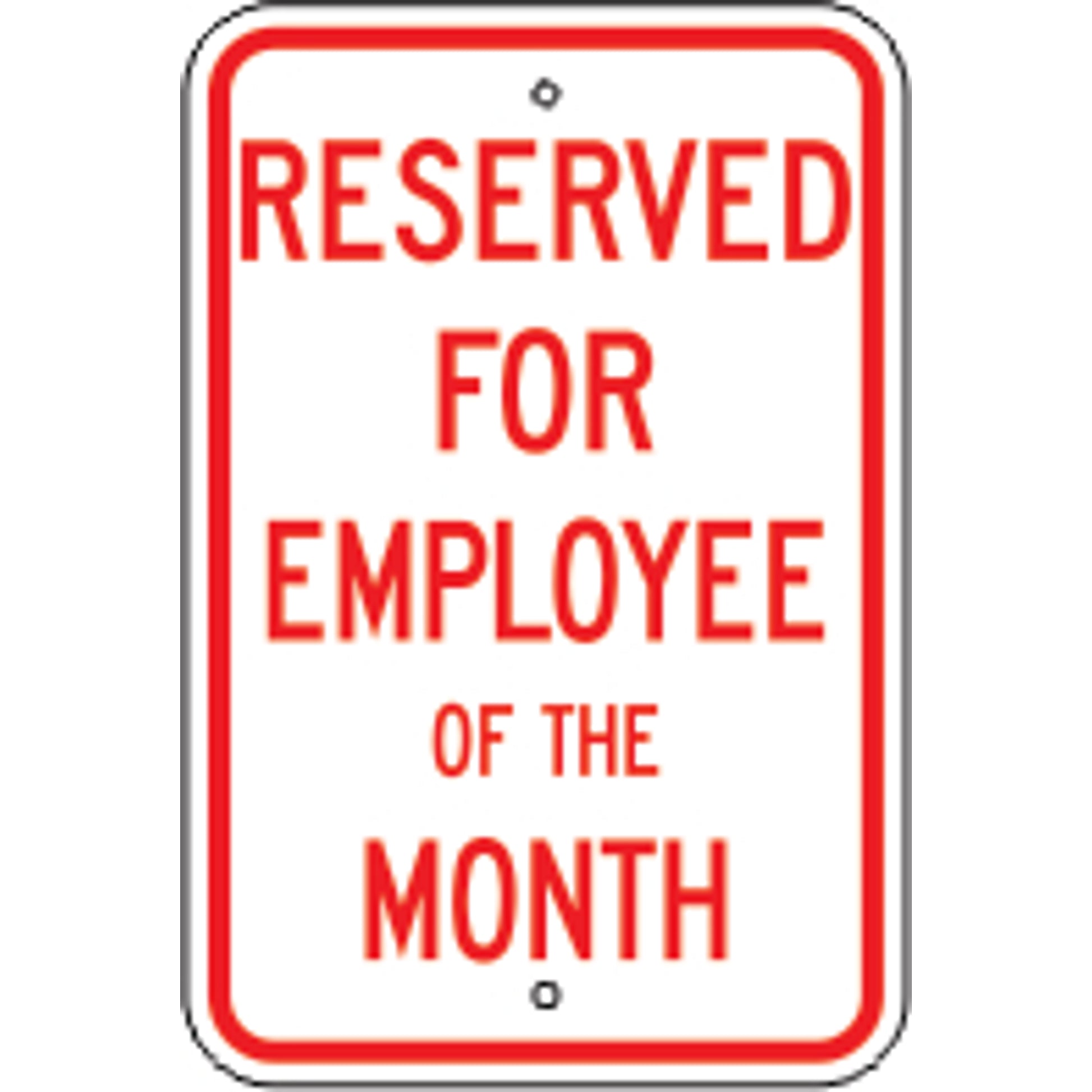 RESERVED FOR EMPLOYEE OF THE MONTH -  PARKING CONTROL SIGN - RESERVED FOR EMPLOYEE OF THE MONTH -  PARKING CONTROL SIGN, 18X12, Aluminum (.080) EGP Reflective