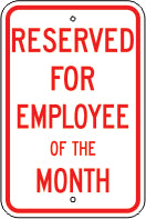 RESERVED FOR EMPLOYEE OF THE MONTH - PARKING CONTROL SIGN