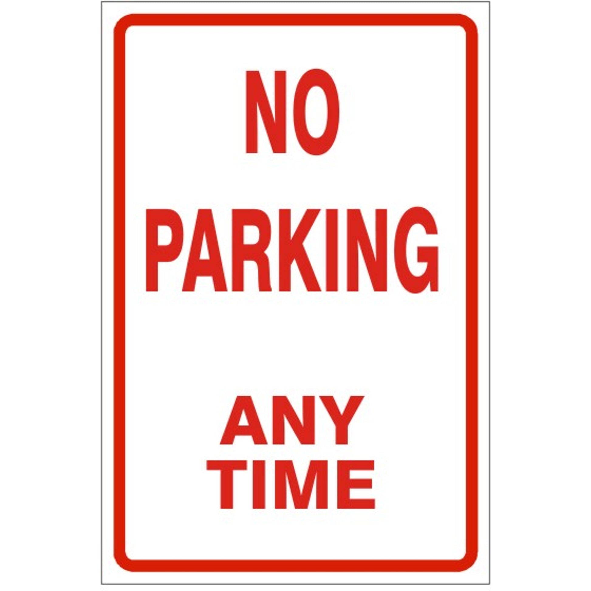 NO PARKING ANY TIME - PARKING CONTROL SIGNS - NO PARKING ANY TIME - PARKING CONTROL SIGNS, 24X18, Aluminum (.080) EGP Reflective