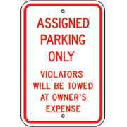 ASSIGNED PARKING ONLY VIOLATORS WILL BE TOWED AT OWNER’S EXPENSE -  PARKING CONTROL SIGN - ASSIGNED PARKING ONLY VIOLATORS WILL BE TOWED AT OWNER’S EXPENSE -  PARKING CONTROL SIGN, 18X12, Aluminum (.080) EGP Reflective