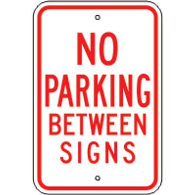 NO PARKING BETWEEN SIGNS - PARKING CONTROL SIGNS - NO PARKING BETWEEN SIGNS - PARKING CONTROL SIGNS, 18X12, Aluminum (.080) EGP Reflective