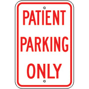 PATIENT PARKING ONLY - PARKING CONTROL SIGN - PATIENT PARKING ONLY - PARKING CONTROL SIGN, 18X12, Aluminum (.080) EGP Reflective