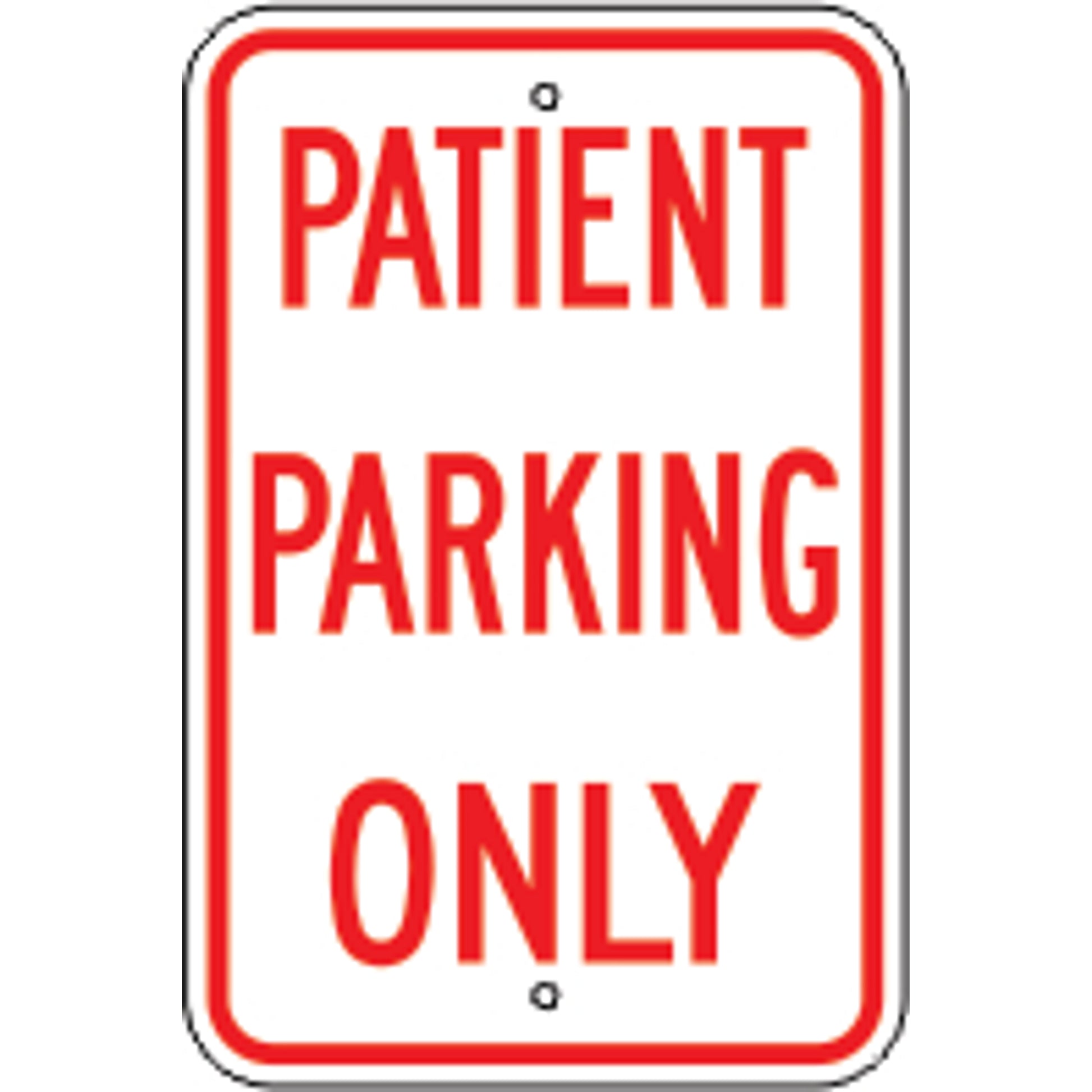 PATIENT PARKING ONLY - PARKING CONTROL SIGN - PATIENT PARKING ONLY - PARKING CONTROL SIGN, 18X12, Aluminum (.080) EGP Reflective