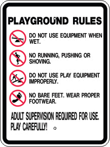 PLAYGROUND RULES LIST FOLLOWS ADULT SUPERVISION REQUIRED FOR USE. PLAY