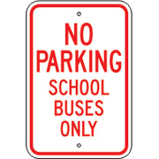 NO PARKING SCHOOL BUSES ONLY - PARKING CONTROL SIGN - NO PARKING SCHOOL BUSES ONLY - PARKING CONTROL SIGN, 18X12, Aluminum (.080) EGP Reflective