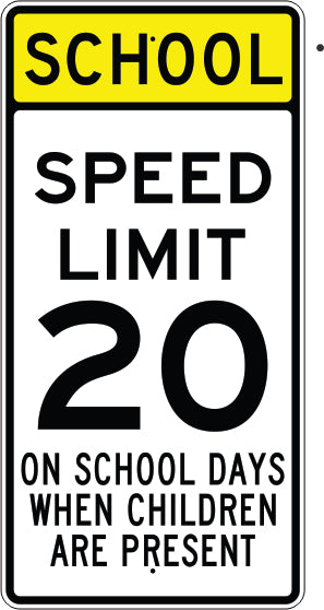 SCHOOL SPEED LIMIT 20 ON SCHOOL DAYS WHEN CHILDREN ARE - SCHOOL ZONE SIGN