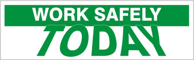 WORK SAFELY TODAY