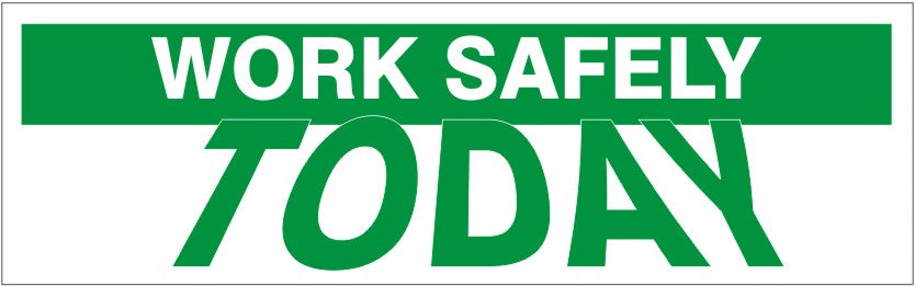 WORK SAFELY TODAY - WORK SAFELY TODAY, 48x120, Banner