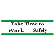 TAKE TIME TO WORK SAFELY - TAKE TIME TO WORK SAFELY, 48x120, Banner