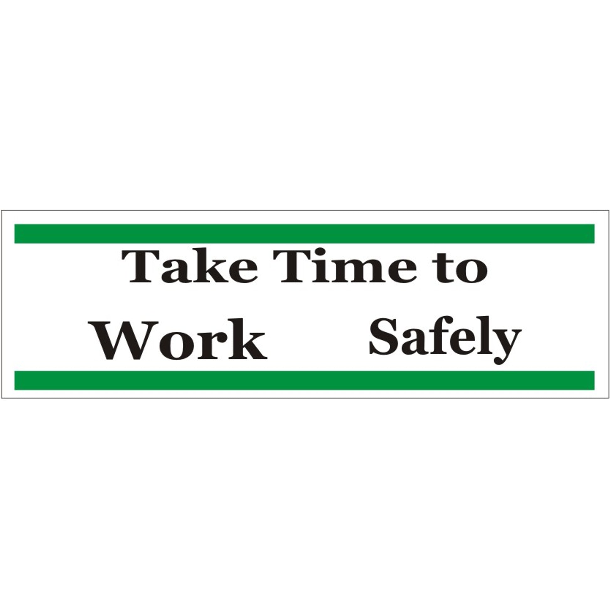 TAKE TIME TO WORK SAFELY - TAKE TIME TO WORK SAFELY, 48x120, Banner