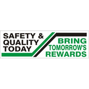 SAFETY & QUALITY TODAY BRING TOMMOROW’S REWARDS - SAFETY & QUALITY TODAY BRING TOMMOROW’S REWARDS, 48x120, Banner