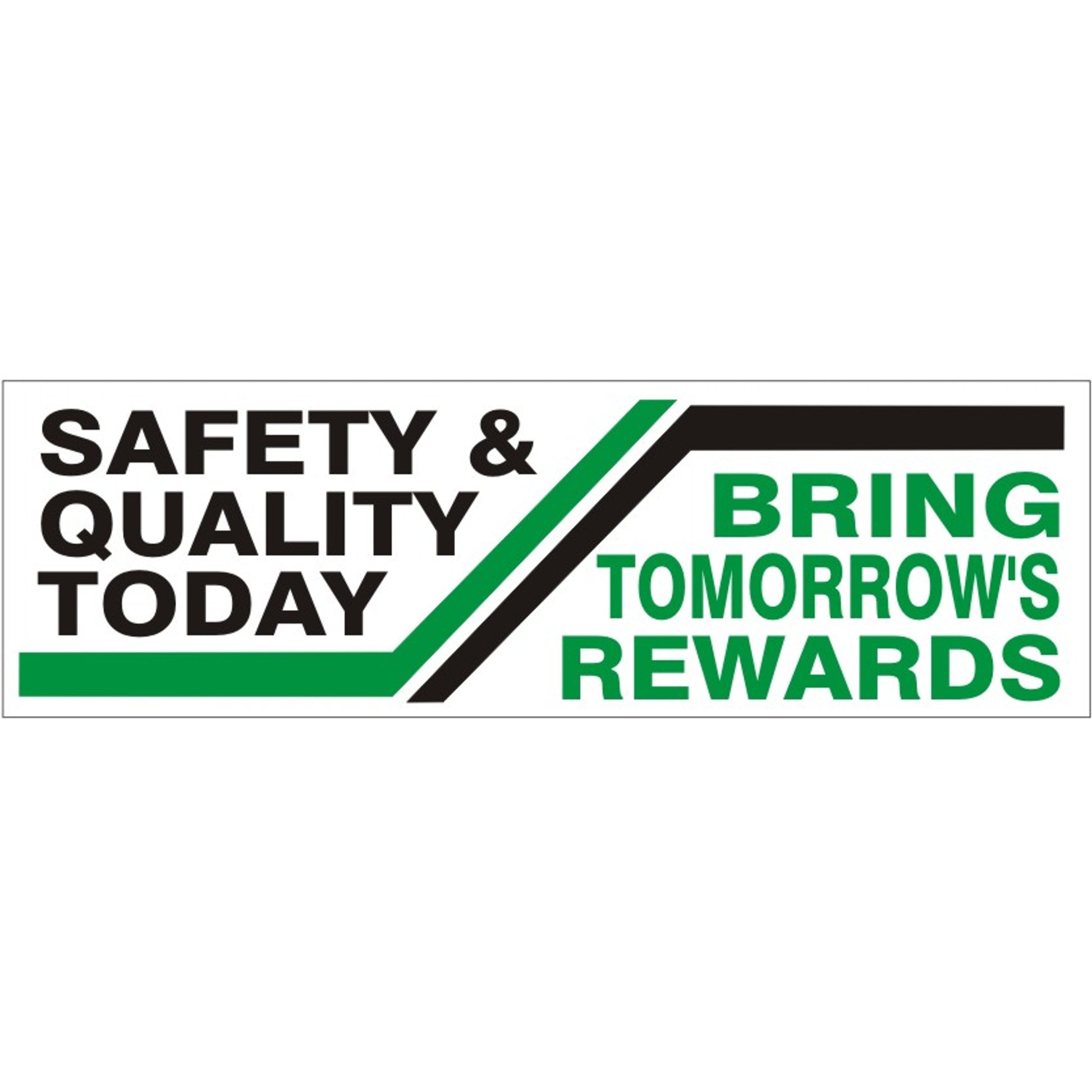 SAFETY & QUALITY TODAY BRING TOMMOROW’S REWARDS - SAFETY & QUALITY TODAY BRING TOMMOROW’S REWARDS, 48x120, Banner