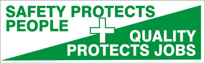 SAFETY PROTECTS PEOPLE + QUALITY PROTECTS JOBS