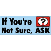 IF YOU’RE NOT SURE  ASK QUESTION MARK SYMBOL - REINFORCED WHITE - IF YOU’RE NOT SURE  ASK QUESTION MARK SYMBOL - REINFORCED WHITE, 48x120, Banner
