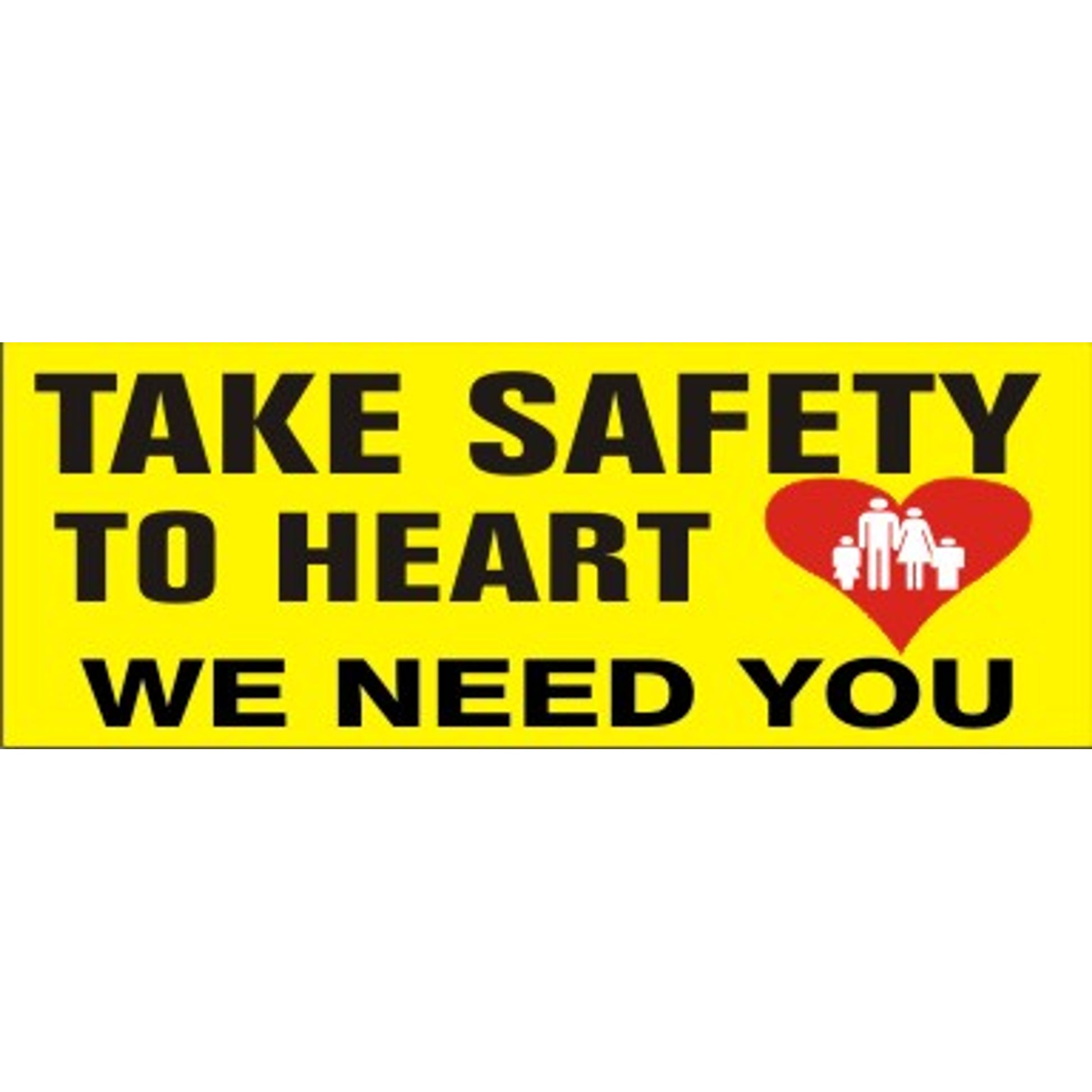 TAKE SAFETY TO HEART  WE NEED YOU WITH PICTO OF - TAKE SAFETY TO HEART  WE NEED YOU WITH PICTO OF, 48x120, Banner