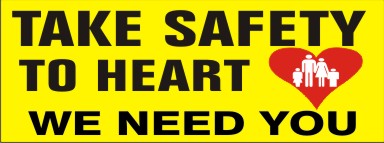 TAKE SAFETY TO HEART WE NEED YOU WITH PICTO OF