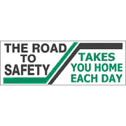 THE ROAD TO SAFETY  TAKES YOU HOME EACH DAY REINFORCED - THE ROAD TO SAFETY  TAKES YOU HOME EACH DAY REINFORCED, 48x120, Banner