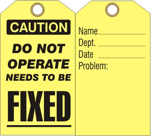 CAUTION DO NOT OPERATE NEEDS TO BE FIXED TAG - CAUTION DO NOT OPERATE NEEDS TO BE FIXED TAG, 6.125X3, Rigid Vinyl