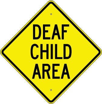 DEAF CHILD AREA - WARNING TRAFFIC SIGN