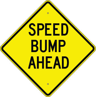 SPEED BUMP AHEAD - WARNING TRAFFIC SIGN
