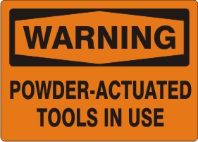 POWDER-ACTUATED TOOLS IN USE - WARNING SIGN